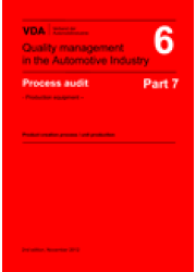 VDA  6 Part 7 Process Audit - Production equipment -  Product creation process / unit production 2nd edition, November 2012